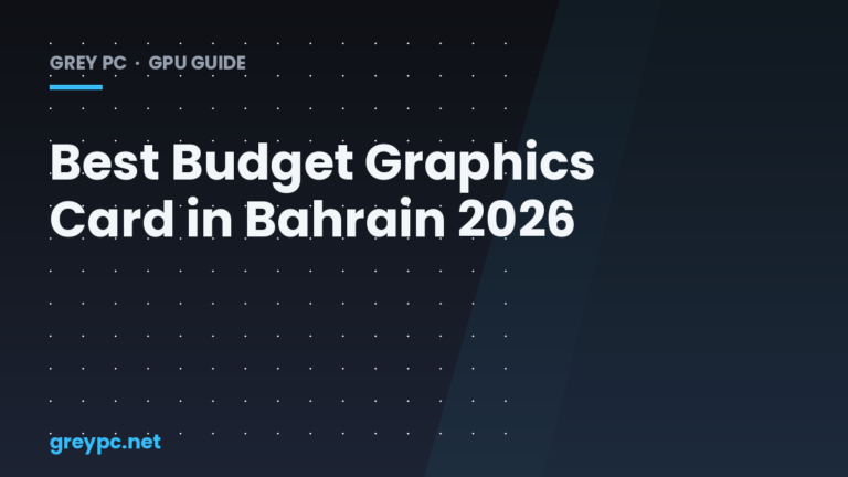 Best budget graphics cards for Bahrain gaming PCs in 2026
