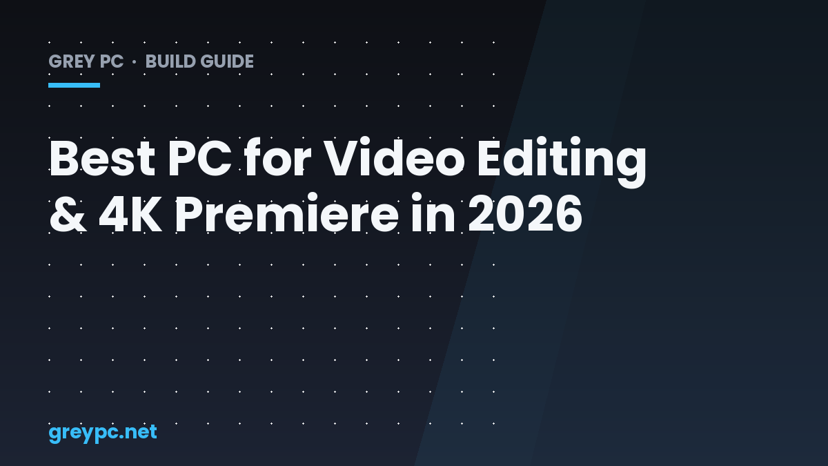 Video editing PC build for 4K Premiere Pro work in 2026