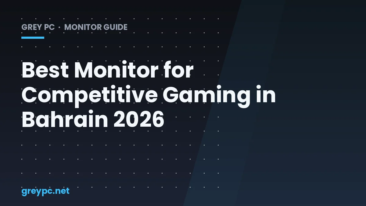 Competitive gaming monitor setup guide for Bahrain esports players in 2026