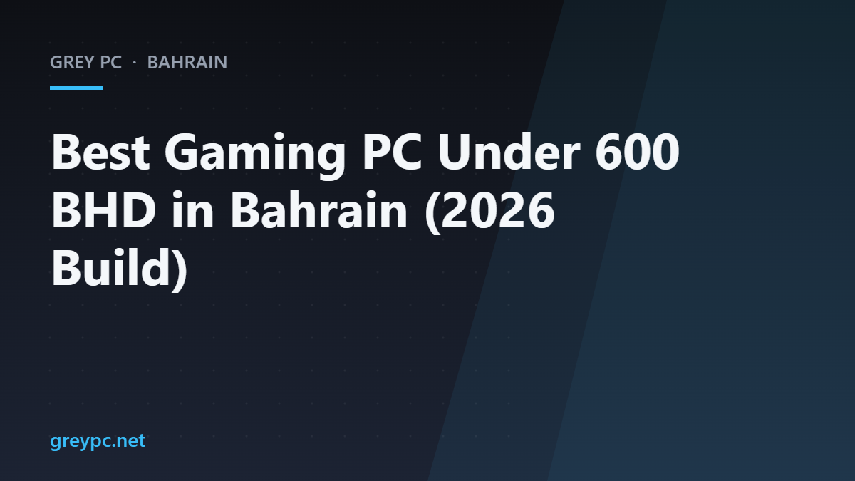 Grey PC branded header for a 600 BHD gaming PC build guide for Bahrain in 2026