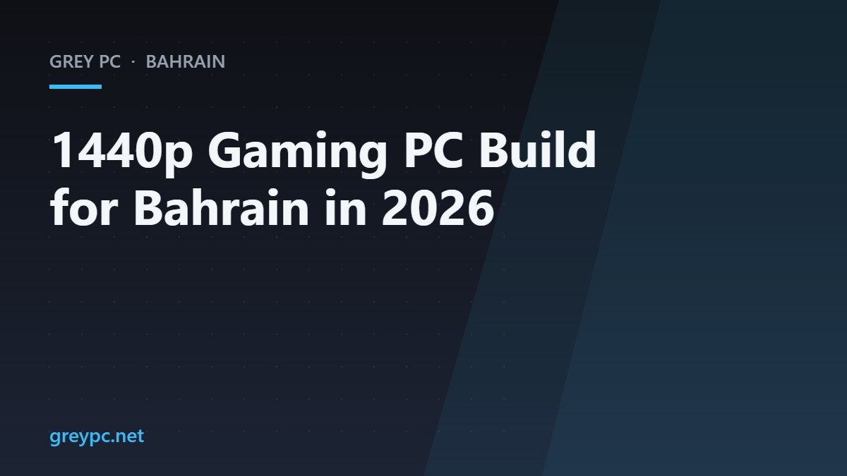Grey PC branded header for a 1440p gaming PC build guide for Bahrain in 2026