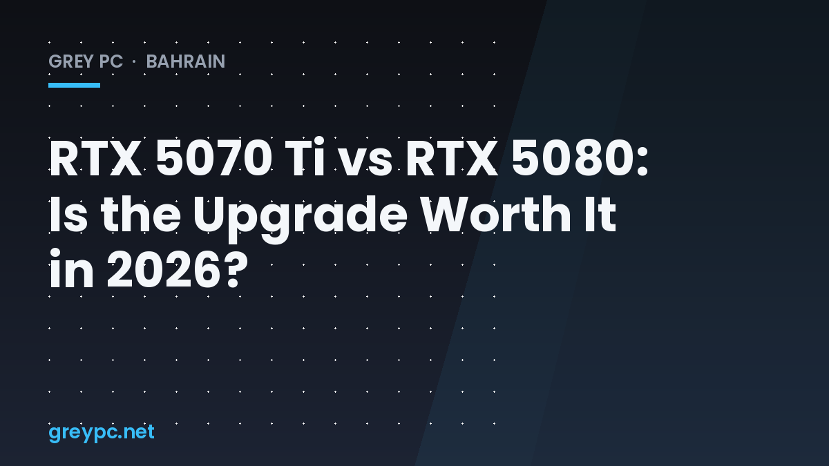 RTX 5070 Ti and RTX 5080 graphics cards comparison header graphic for Grey PC Bahrain