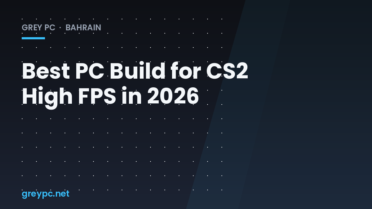 Best PC Build for CS2 High FPS in 2026 - Grey PC